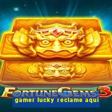 gamer lucky reclame aqui